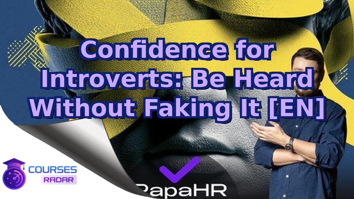 Confidence for Introverts: Be Heard Without Faking It [EN]