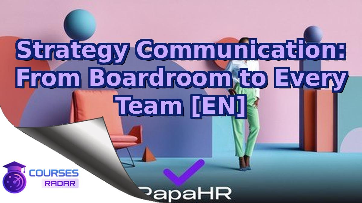 Strategy Communication: From Boardroom to Every Team [EN]