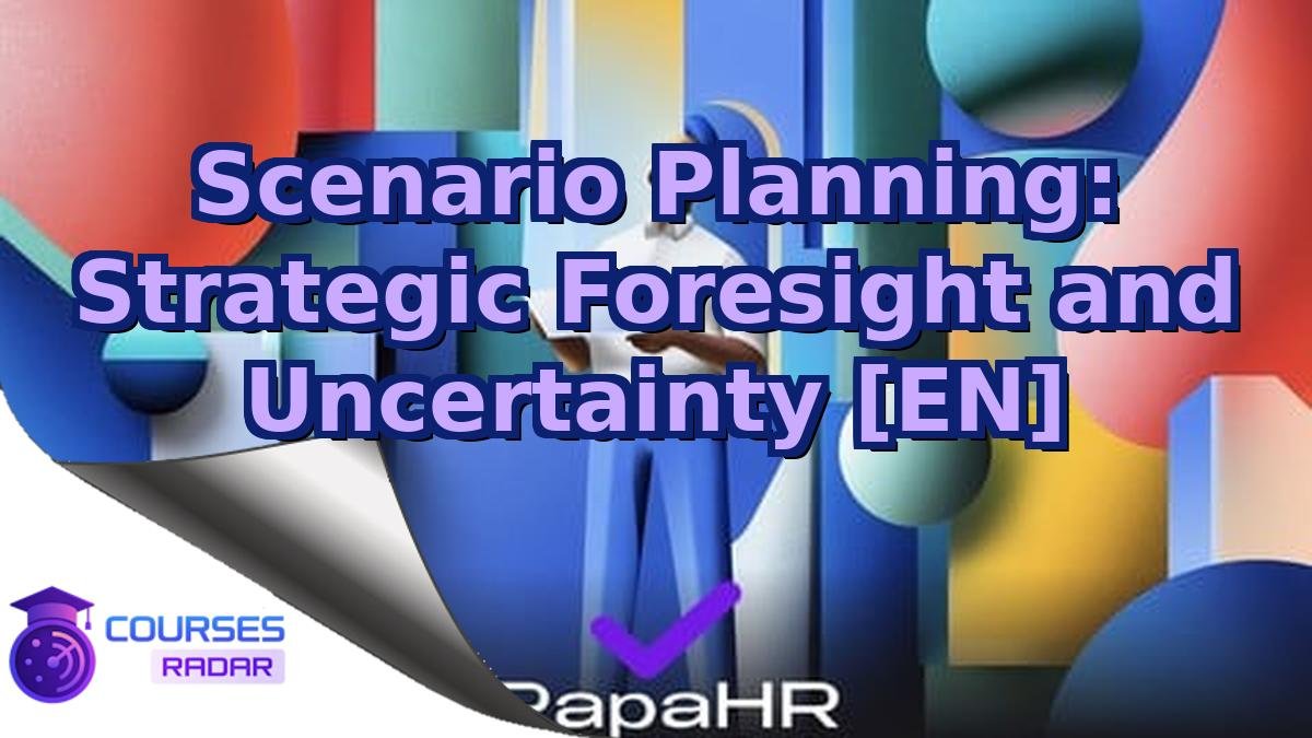 Scenario Planning: Strategic Foresight and Uncertainty [EN]