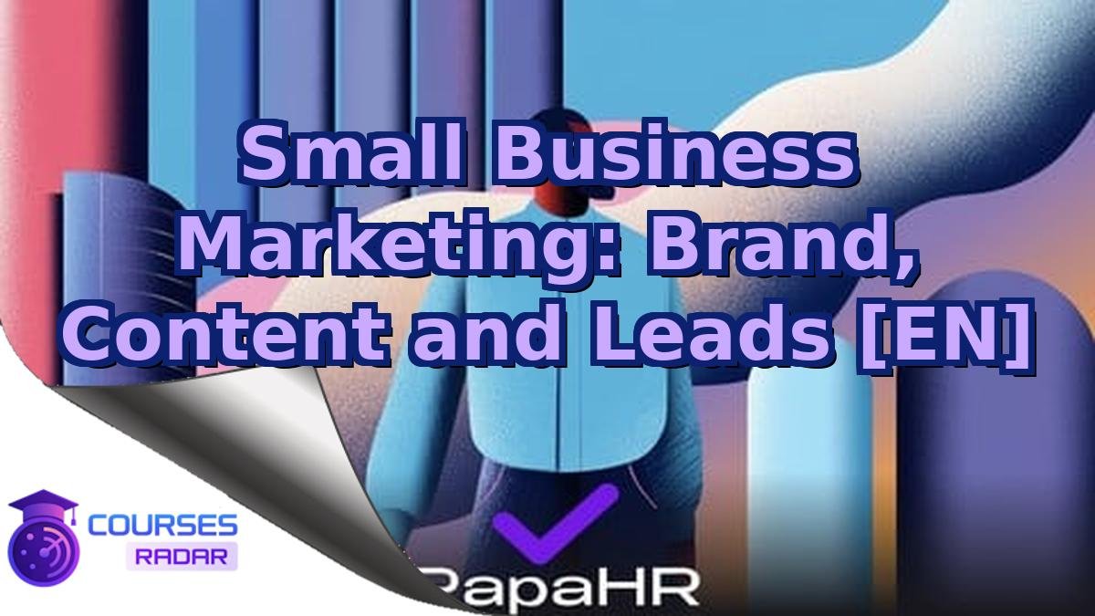 Small Business Marketing: Brand, Content and Leads [EN]
