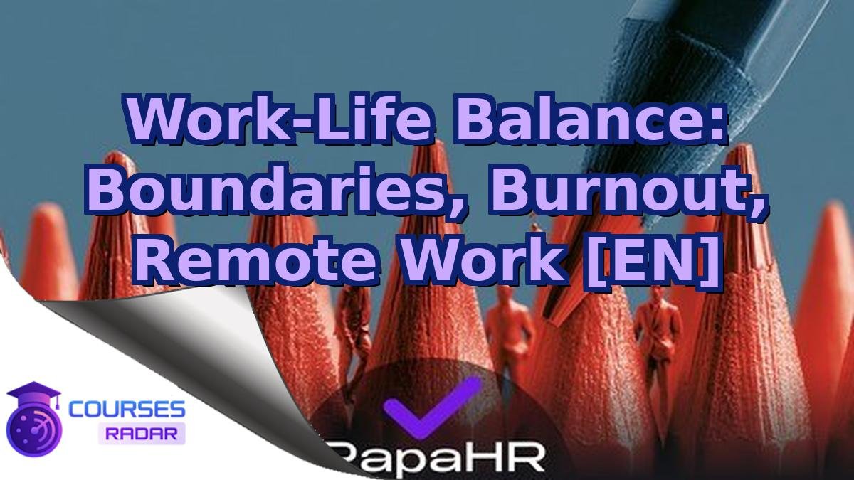 Work-Life Balance: Boundaries, Burnout, Remote Work [EN]