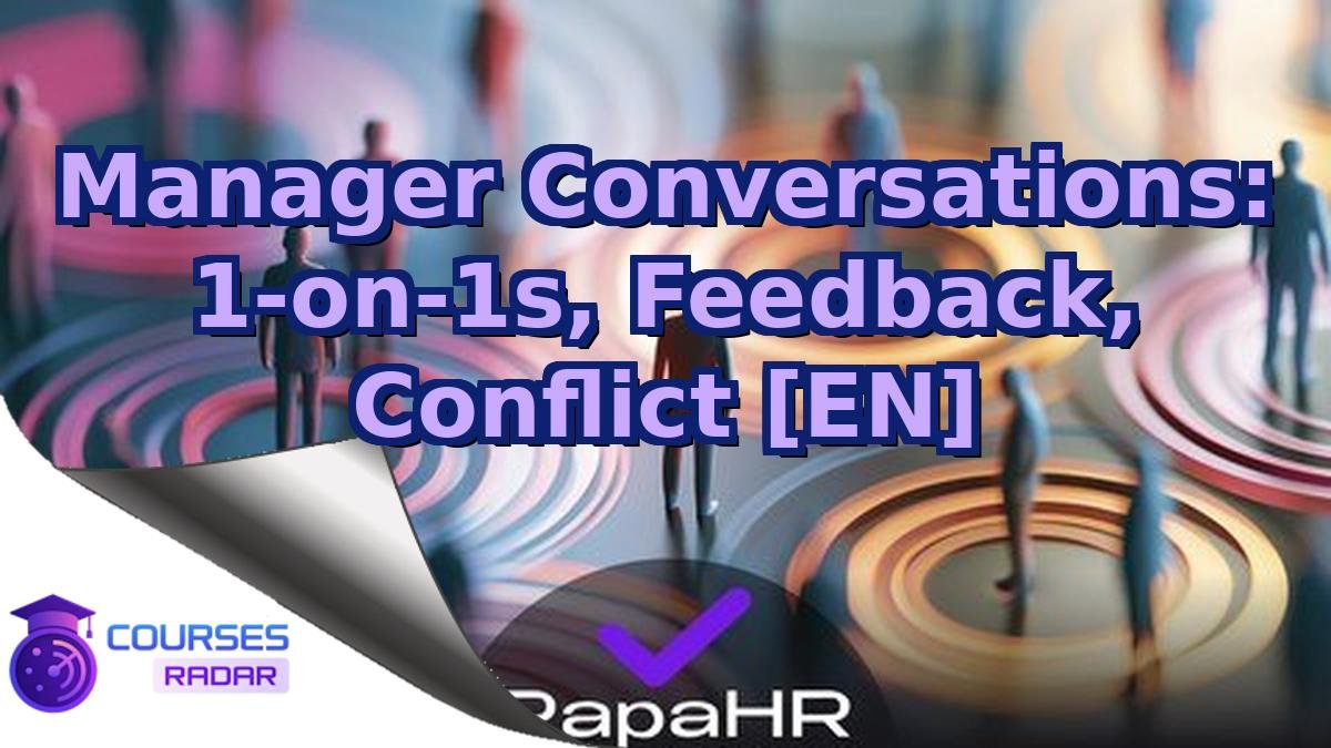Manager Conversations: 1-on-1s, Feedback, Conflict [EN]