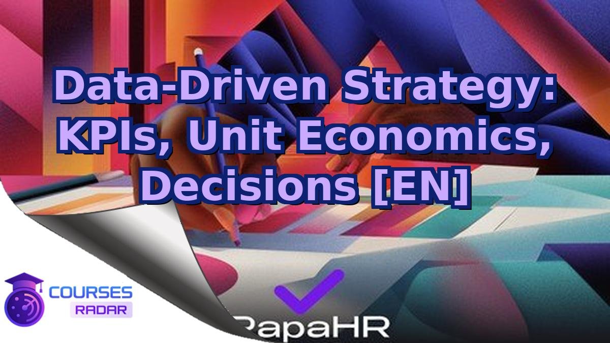 Data-Driven Strategy: KPIs, Unit Economics, Decisions [EN]