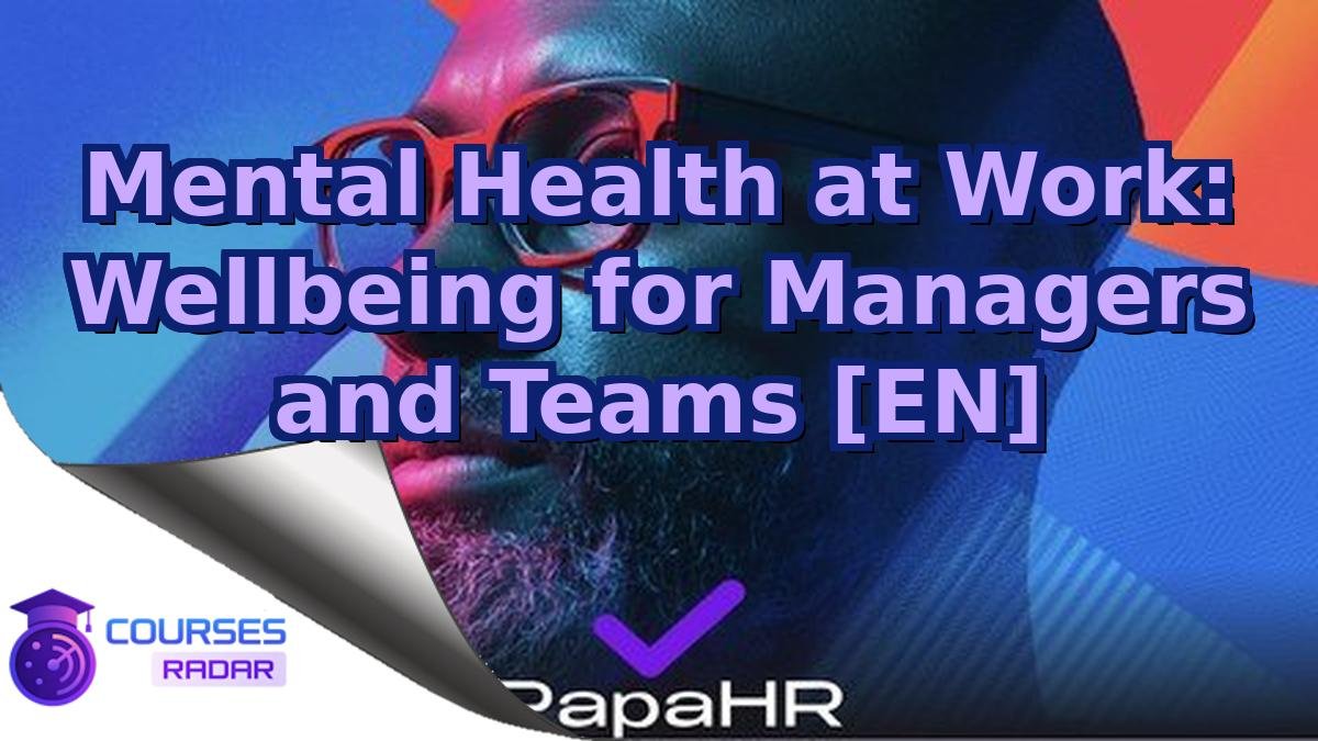 Mental Health at Work: Wellbeing for Managers and Teams [EN]