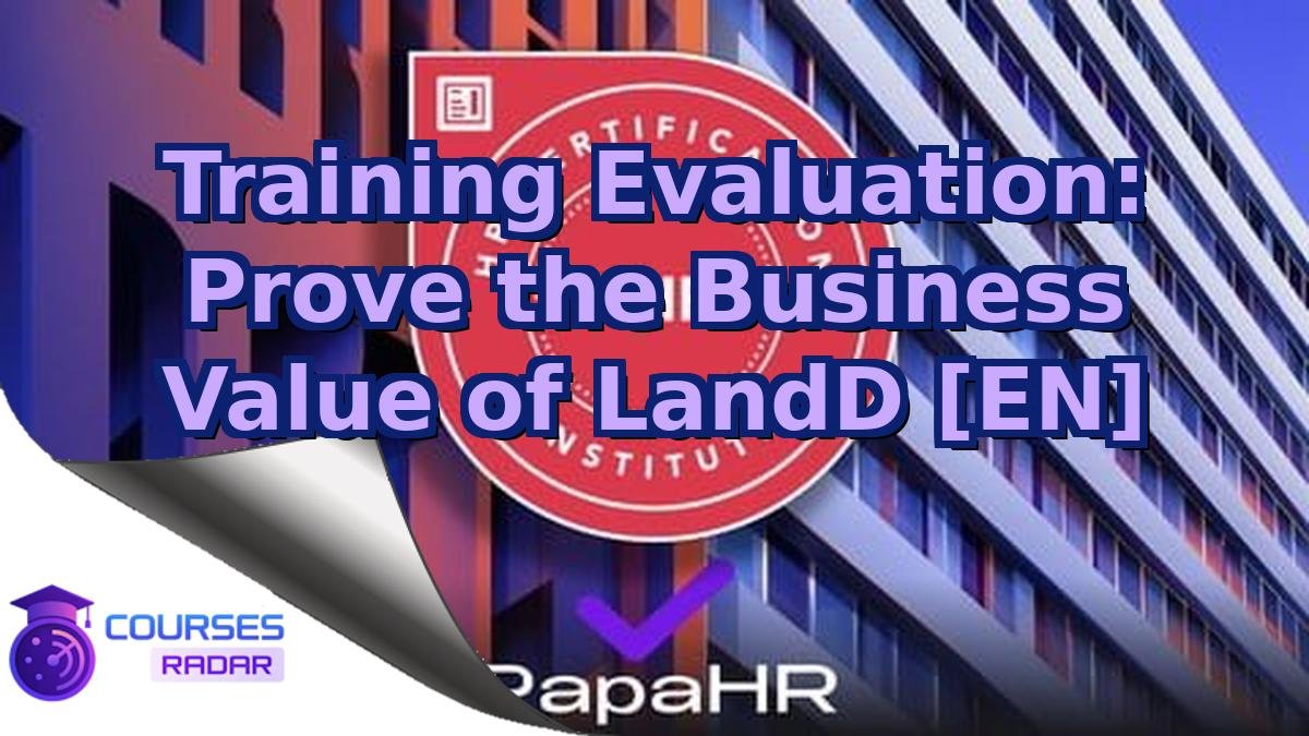 Training Evaluation: Prove the Business Value of LandD [EN]
