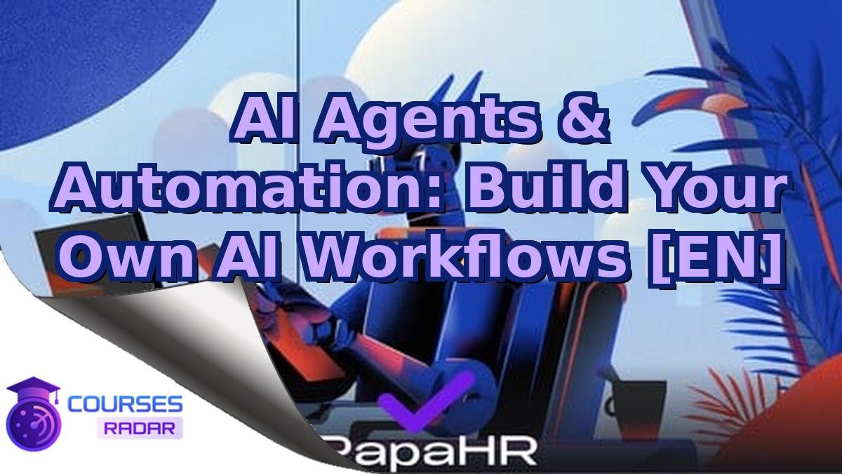 AI Agents & Automation: Build Your Own AI Workflows [EN]