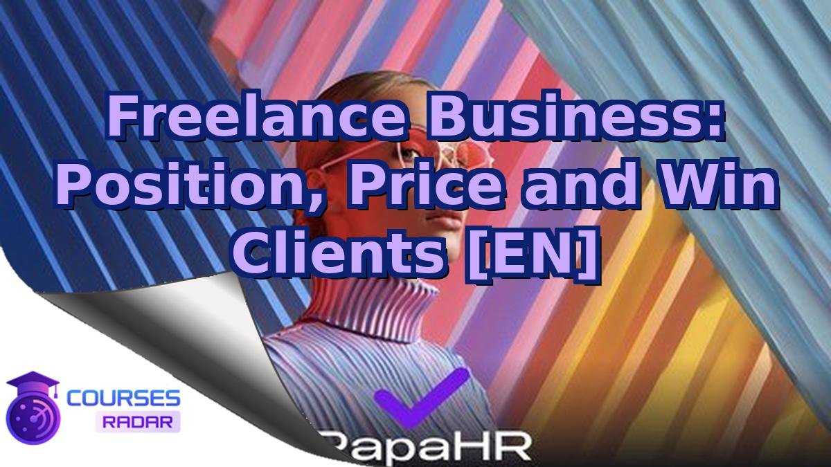 Freelance Business: Position, Price and Win Clients [EN]