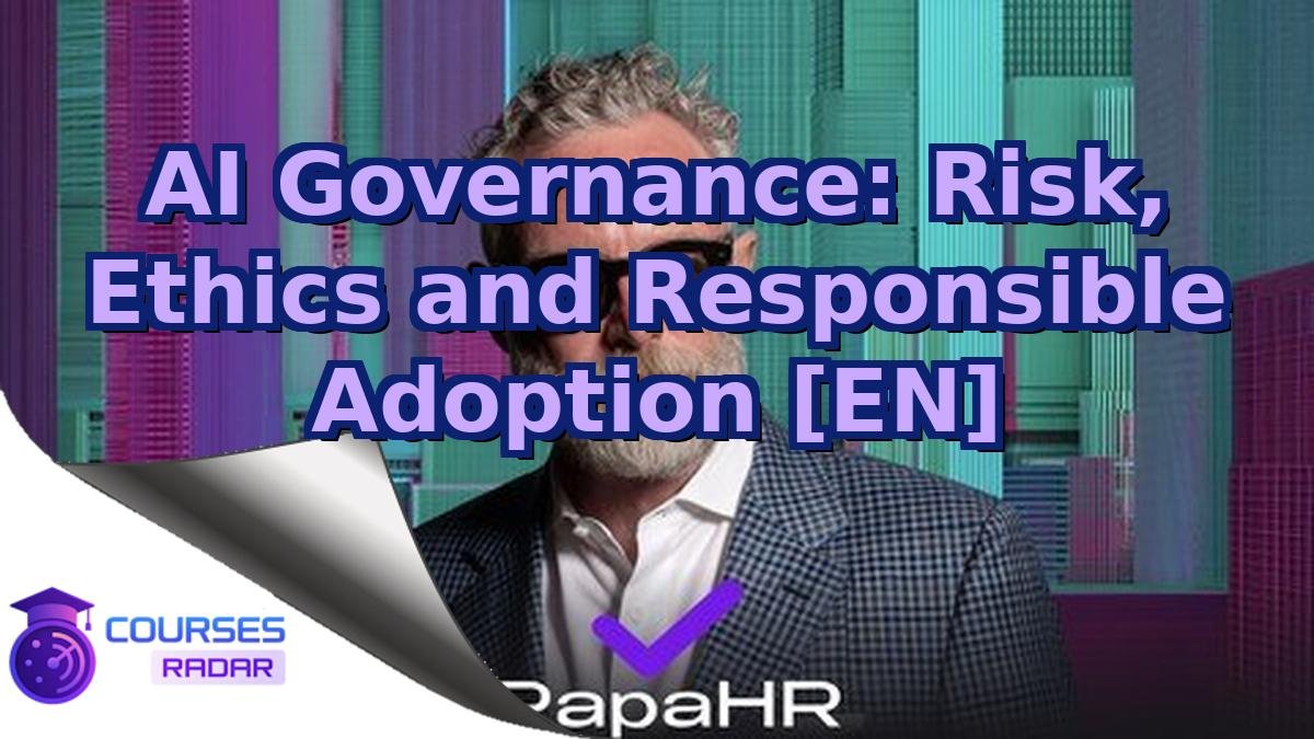 AI Governance: Risk, Ethics and Responsible Adoption [EN]
