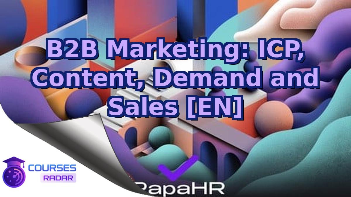 B2B Marketing: ICP, Content, Demand and Sales [EN]