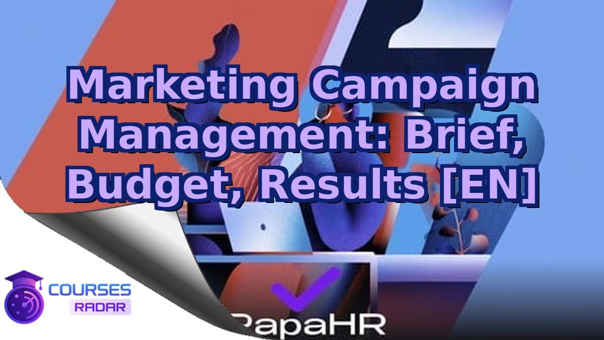 Marketing Campaign Management: Brief, Budget, Results [EN]