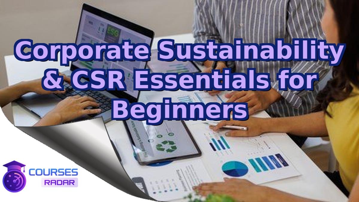 Corporate Sustainability & CSR Essentials for Beginners