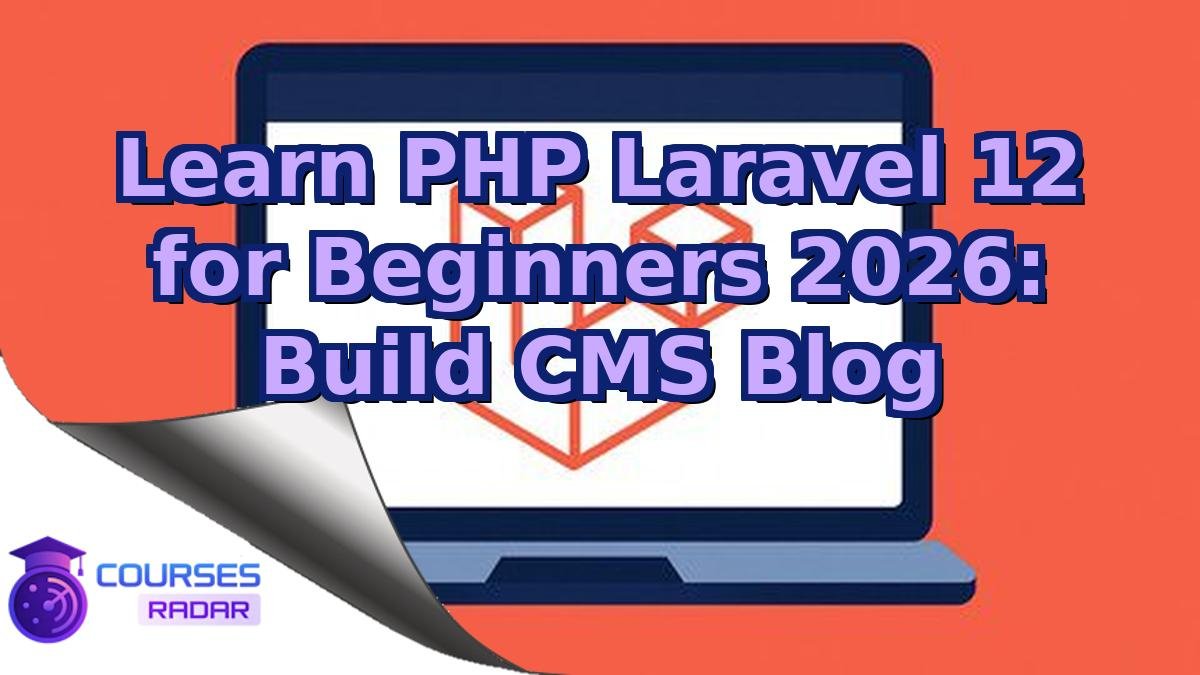Learn PHP Laravel 12 for Beginners 2026: Build CMS Blog