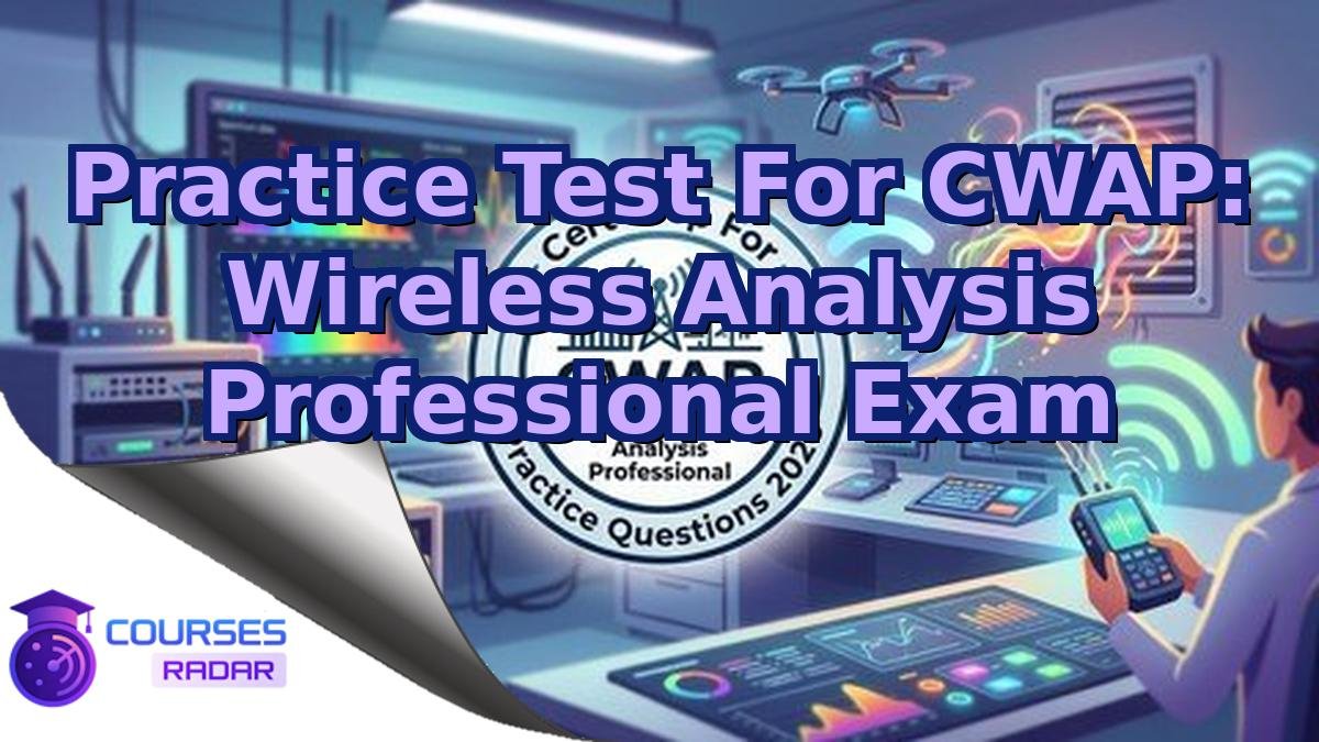 Practice Test For CWAP: Wireless Analysis Professional Exam