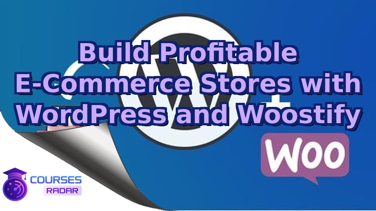 Build Profitable E-Commerce Stores with WordPress and Woostify