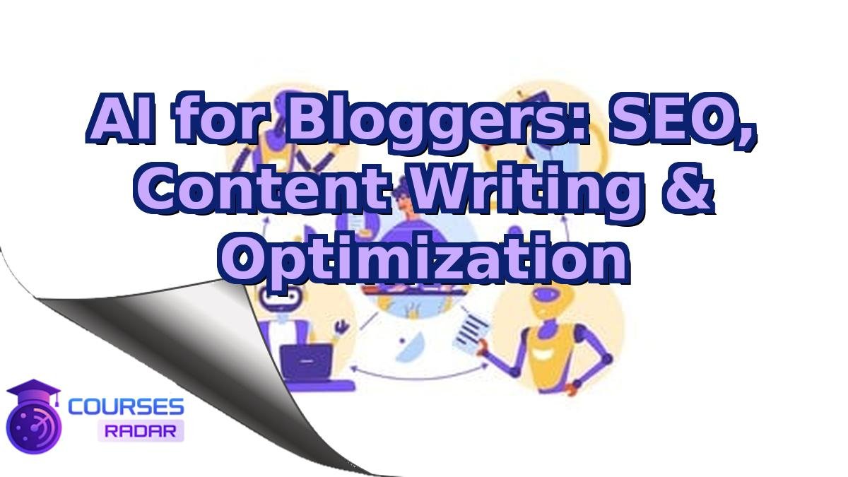 AI for Bloggers: SEO, Content Writing & Optimization