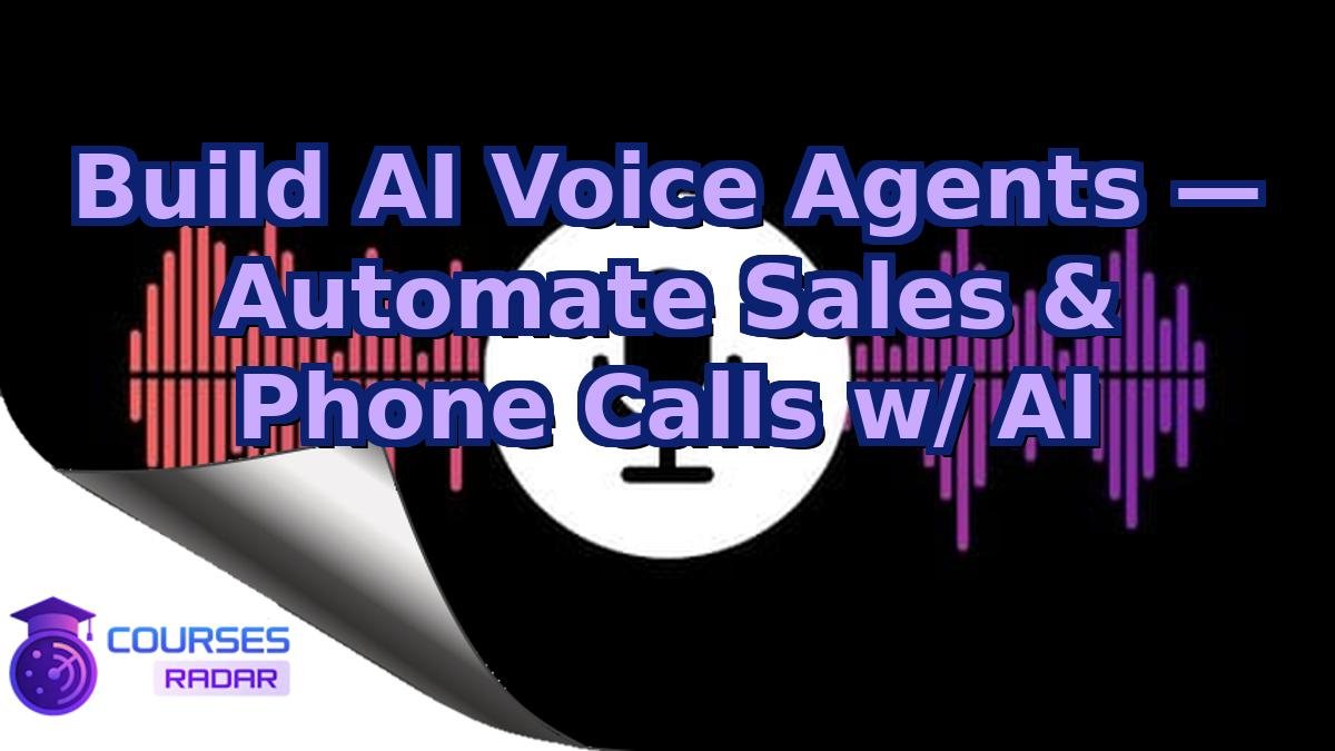 Build AI Voice Agents — Automate Sales & Phone Calls w/ AI