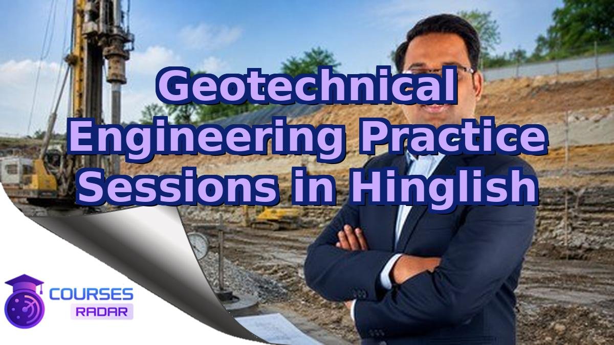 Geotechnical Engineering Practice Sessions in Hinglish