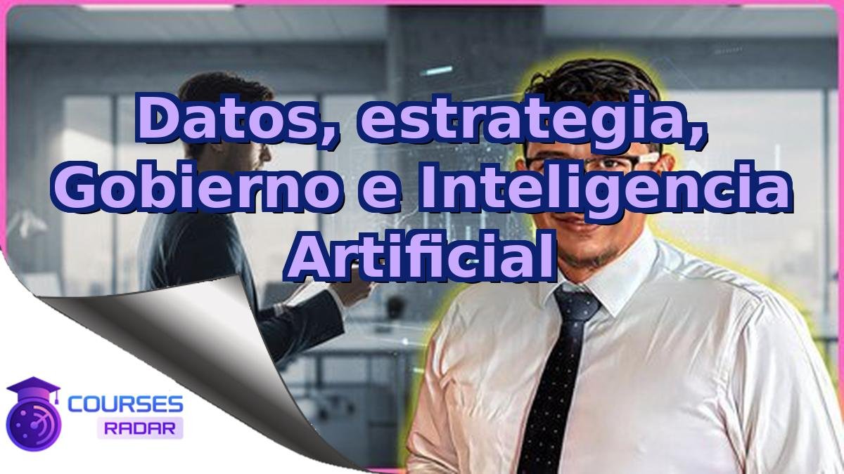 Datos, estrategia, Gobierno e Inteligencia Artificial