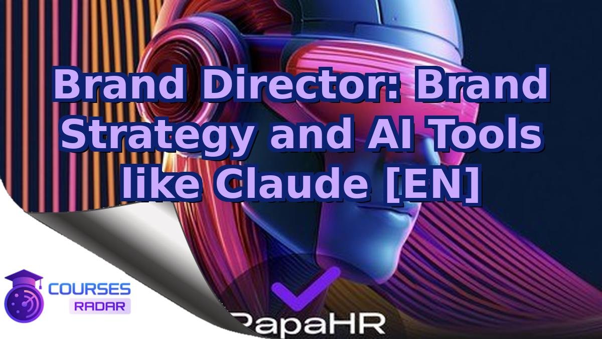 Brand Director: Brand Strategy and AI Tools like Claude [EN]
