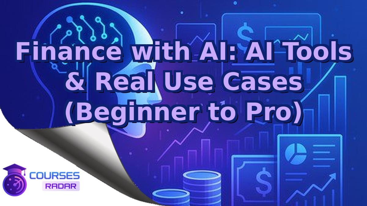 Finance with AI: AI Tools & Real Use Cases (Beginner to Pro)