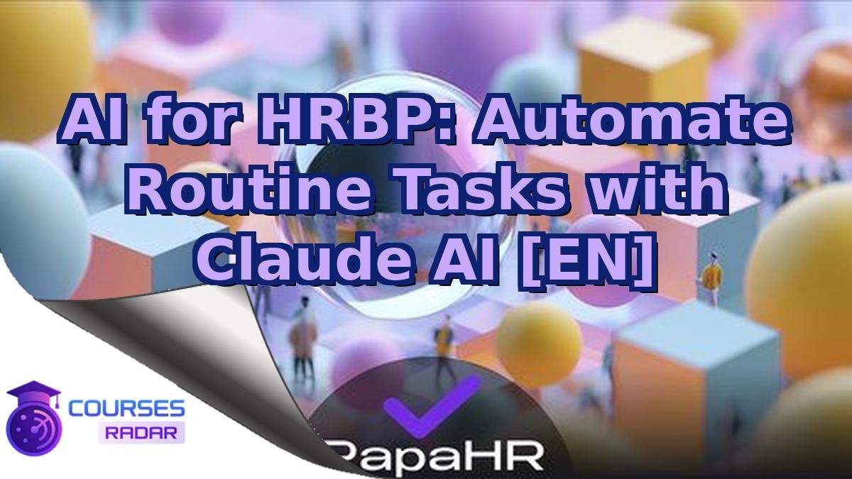 AI for HRBP: Automate Routine Tasks with Claude AI [EN]