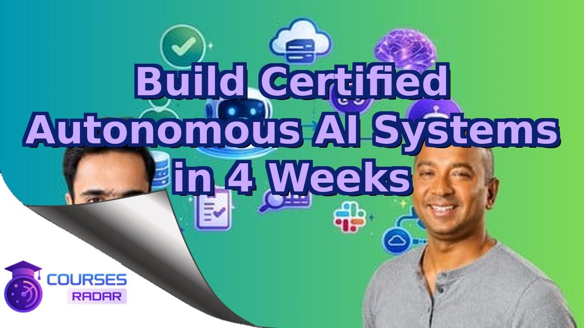 Build Certified Autonomous AI Systems in 4 Weeks
