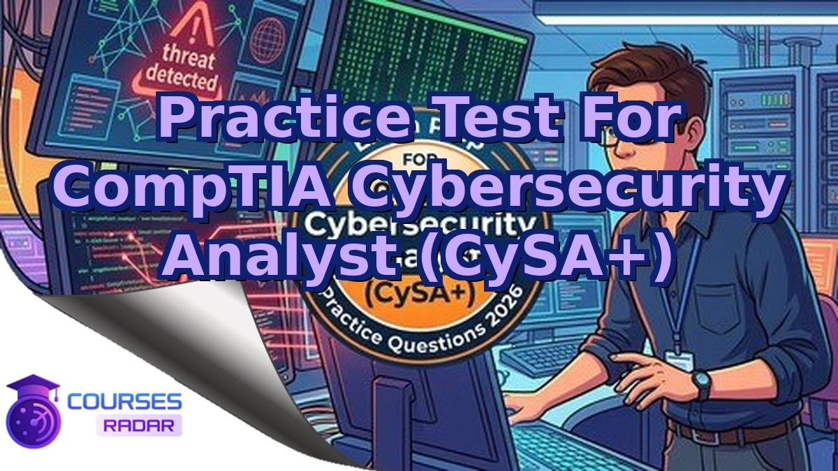 Practice Test For CompTIA Cybersecurity Analyst (CySA+)