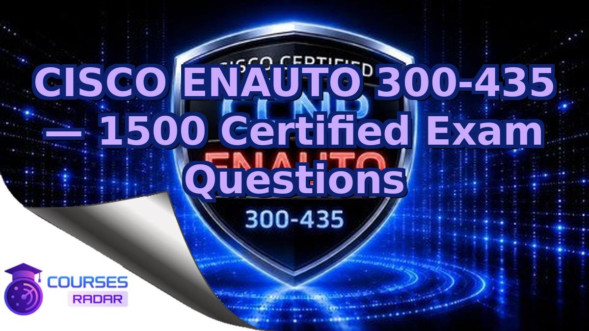 CISCO ENAUTO 300-435 — 1500 Certified Exam Questions