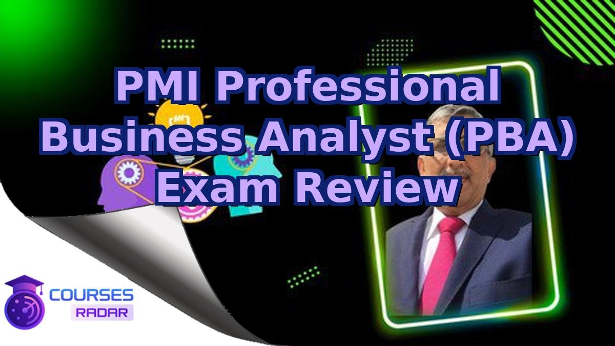 PMI Professional Business Analyst (PBA) Exam Review
