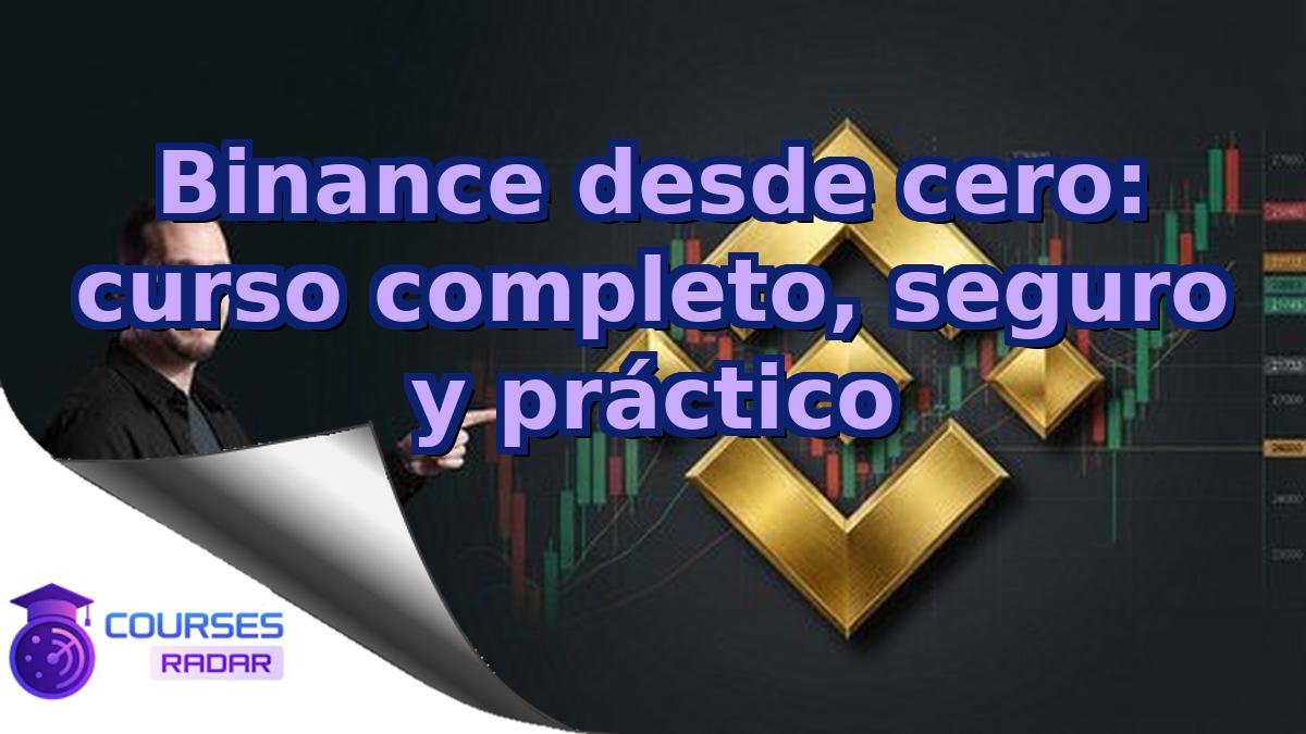 Binance desde cero: curso completo, seguro y práctico