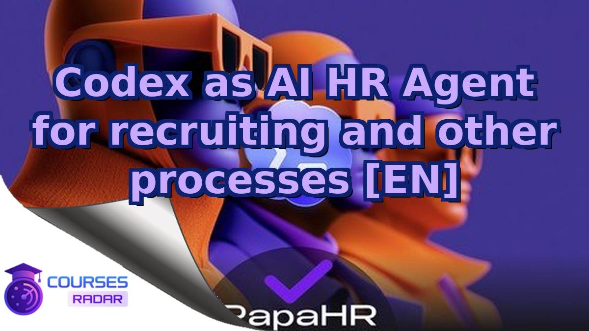 Codex as AI HR Agent for recruiting and other processes [EN]