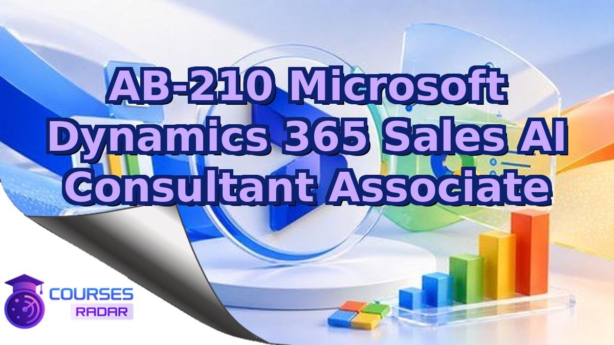 AB-210 Microsoft Dynamics 365 Sales AI Consultant Associate