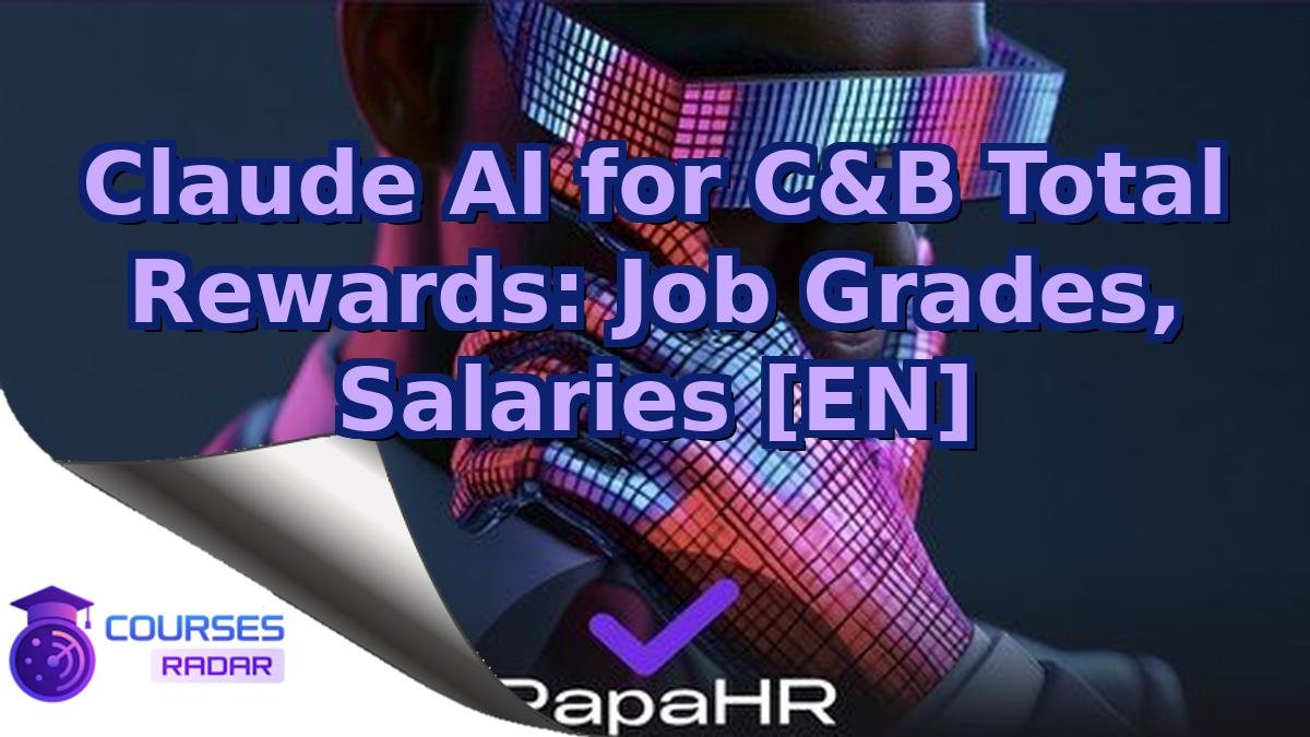 Claude AI for C&B Total Rewards: Job Grades, Salaries [EN]