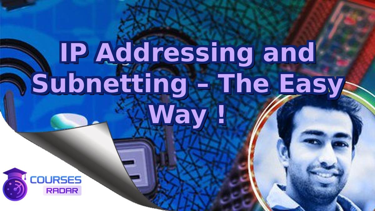 IP Addressing and Subnetting – The Easy Way !