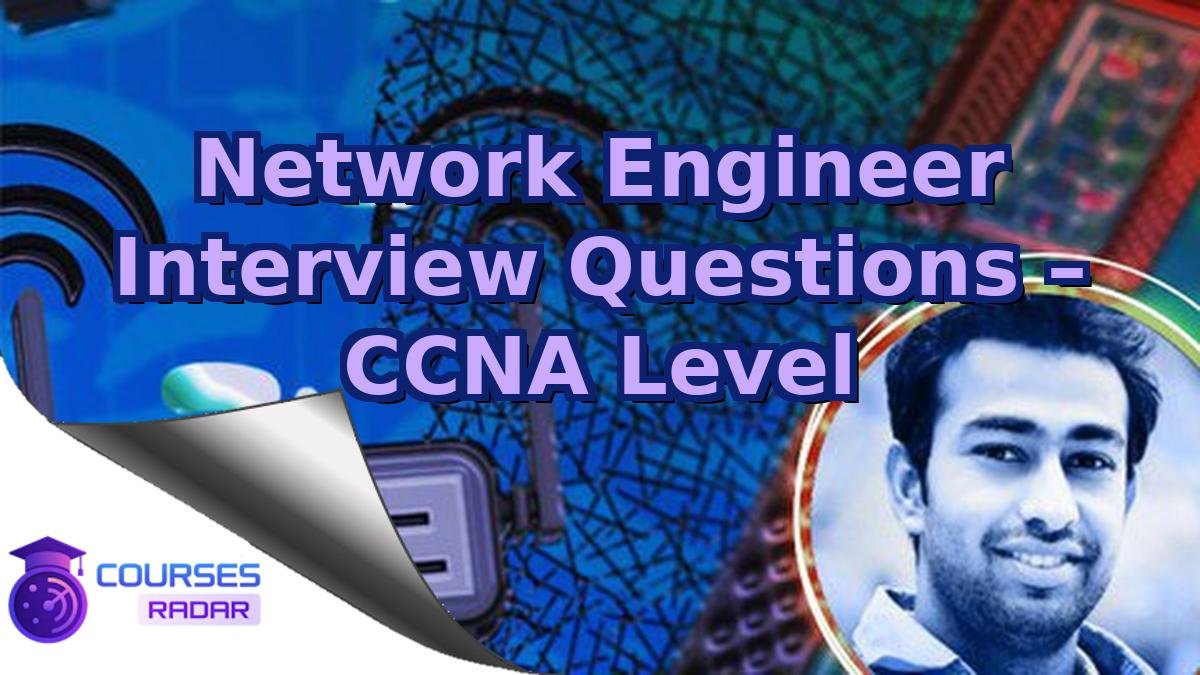Network Engineer Interview Questions – CCNA Level