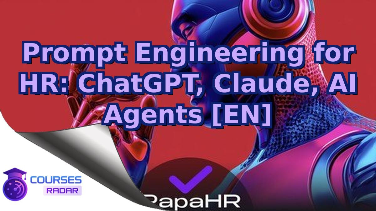 Prompt Engineering for HR: ChatGPT, Claude, AI Agents [EN]