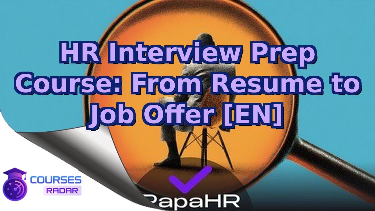 HR Interview Prep Course: From Resume to Job Offer [EN]