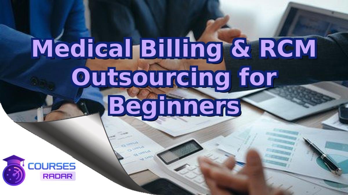 Medical Billing & RCM Outsourcing for Beginners