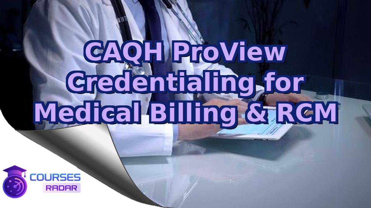 CAQH ProView Credentialing for Medical Billing & RCM