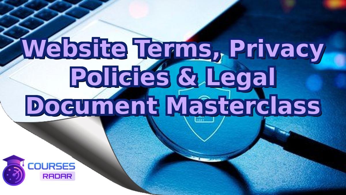 Website Terms, Privacy Policies & Legal Document Masterclass