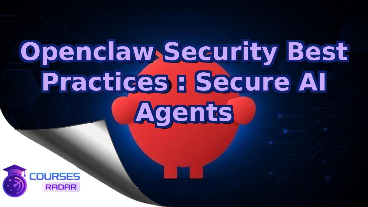 Openclaw Security Best Practices : Secure AI Agents