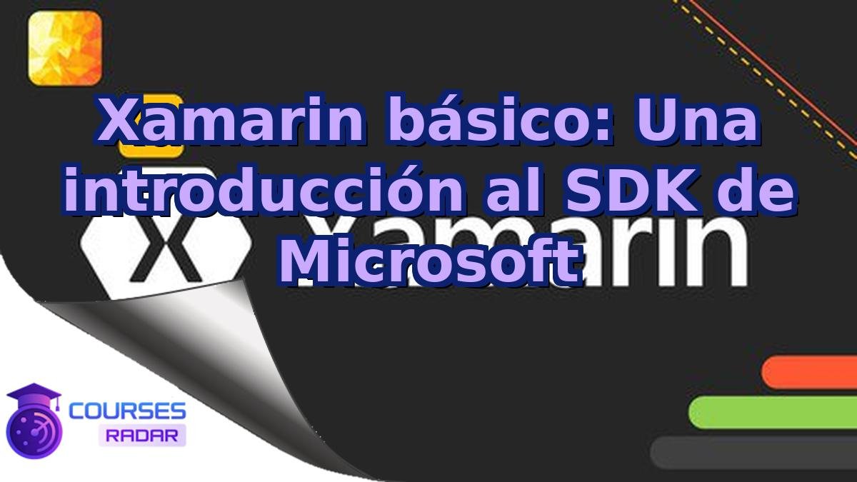 Xamarin básico: Una introducción al SDK de Microsoft