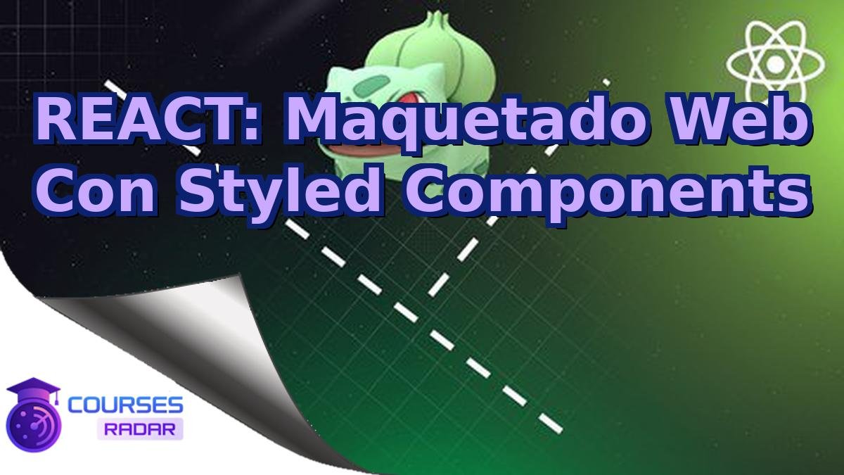REACT: Maquetado Web Con Styled Components
