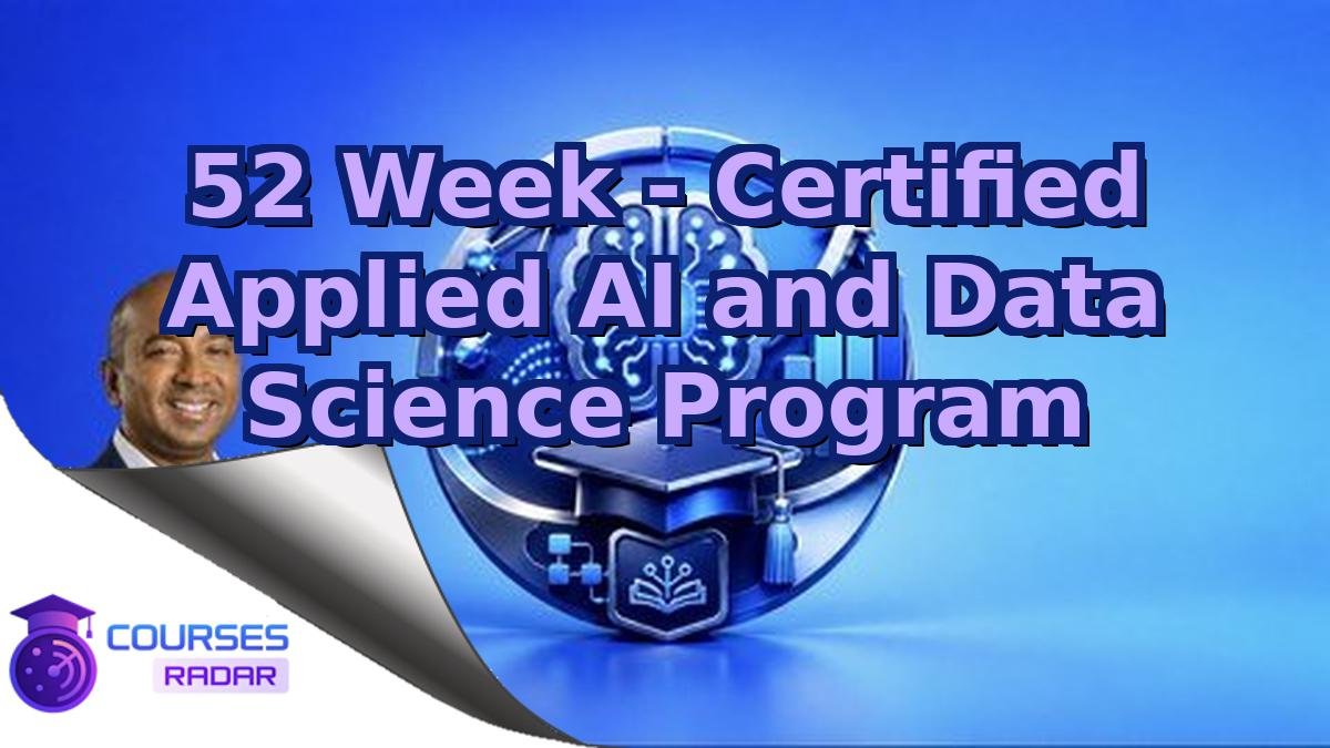 52 Week - Certified Applied AI and Data Science Program