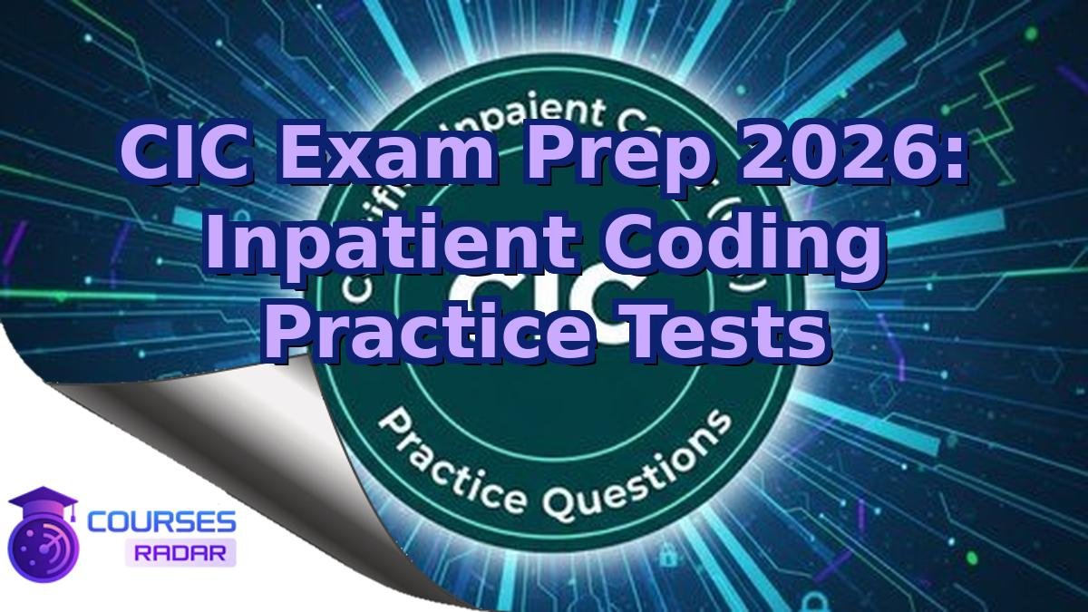 CIC Exam Prep 2026: Inpatient Coding Practice Tests