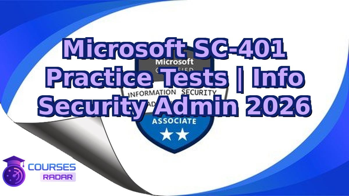 Microsoft SC-401 Practice Tests | Info Security Admin 2026