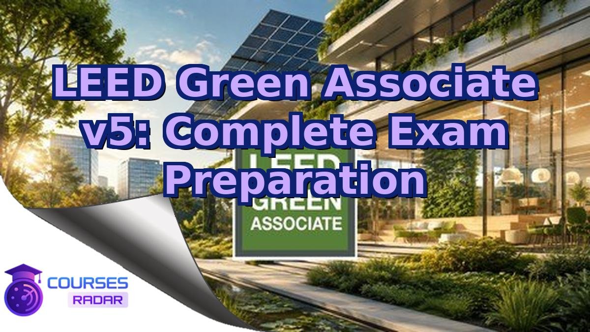 LEED Green Associate v5: Complete Exam Preparation