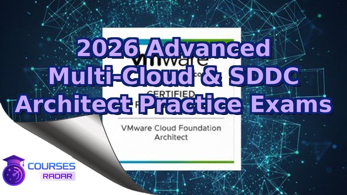 2026 Advanced Multi-Cloud & SDDC Architect Practice Exams