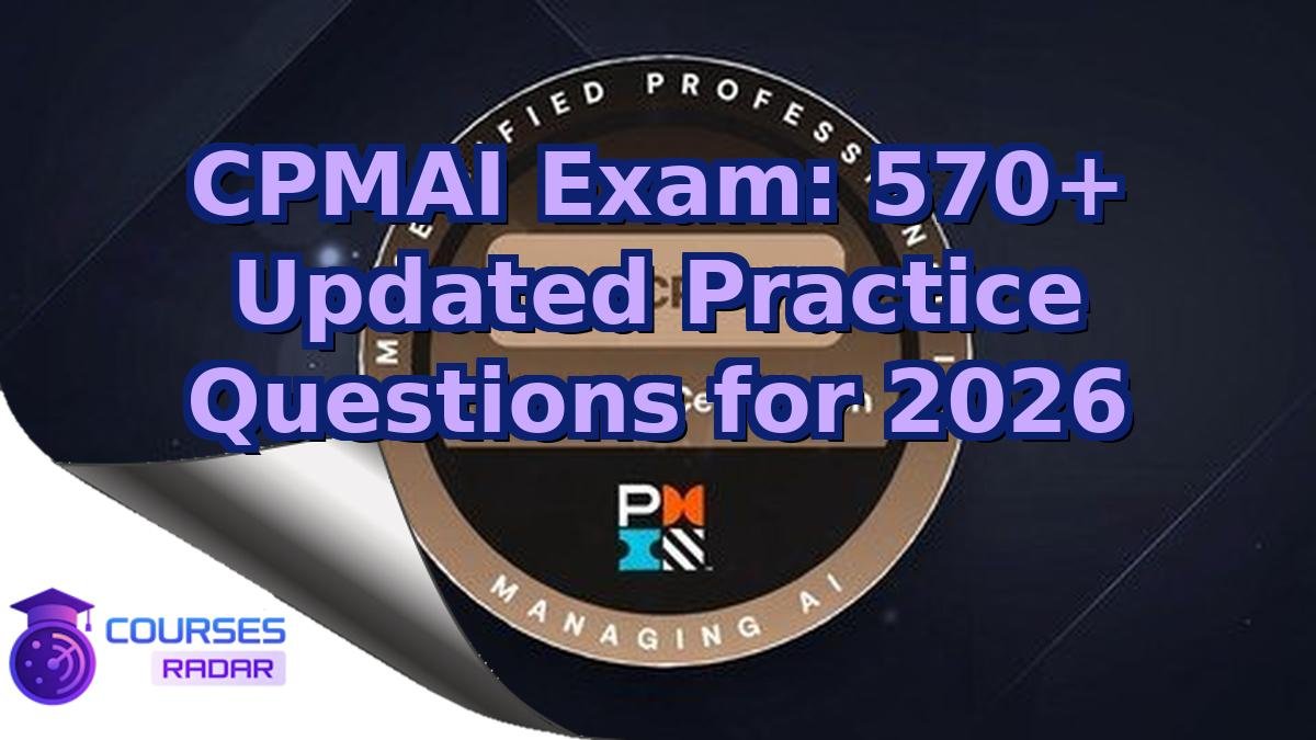 CPMAI Exam: 570+ Updated Practice Questions for 2026