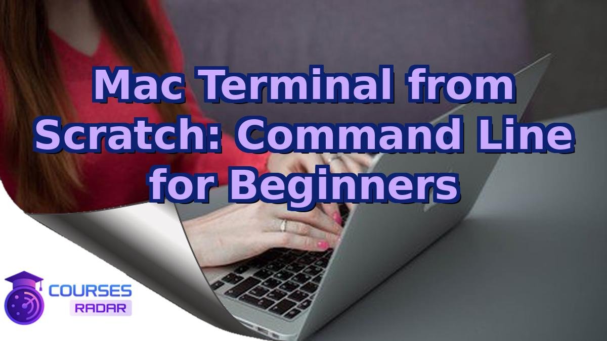 Mac Terminal from Scratch: Command Line for Beginners